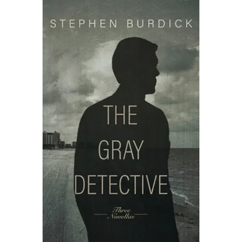 The Gray Detective: Three Crime Novellas