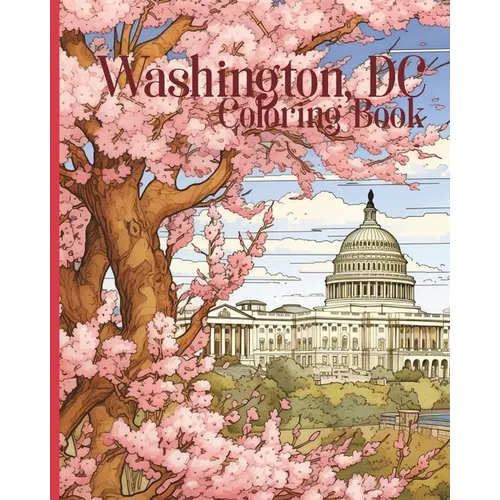 Washington, D.C. Coloring Book for Kids and Adults: Great for teachers and homeschool (29 pages of facts about the District of Columbia to color)