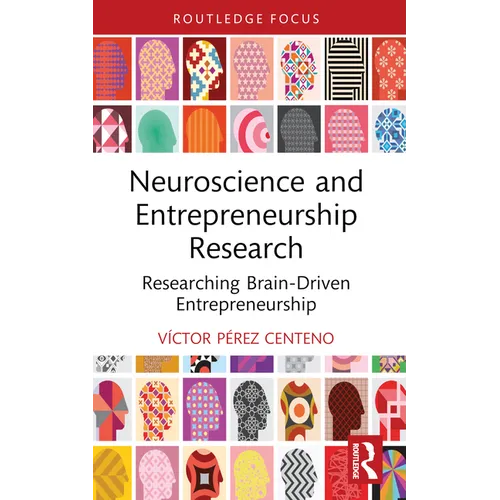 Neuroscience and Entrepreneurship Research: Researching Brain-Driven Entrepreneurship