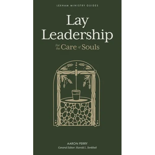 Lay Leadership: For the Care of Souls