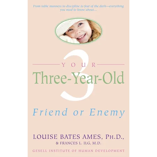 Your Three-Year-Old: Friend or Enemy