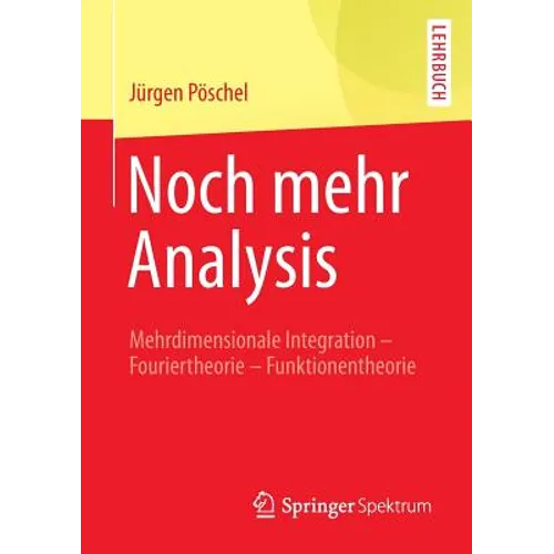 Noch Mehr Analysis: Mehrdimensionale Integration, Fouriertheorie, Funktionentheorie