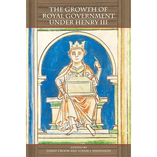 The Growth of Royal Government Under Henry III
