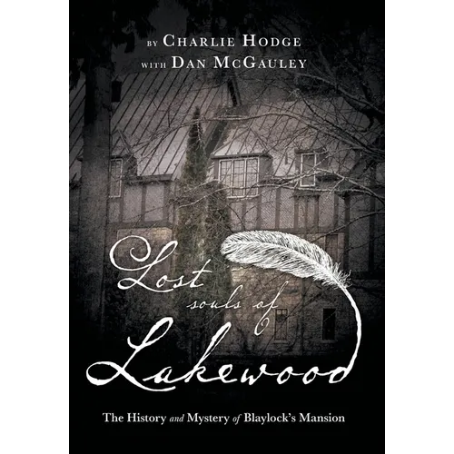 Lost Souls of Lakewood: The History and Mystery of Blaylock Mansion