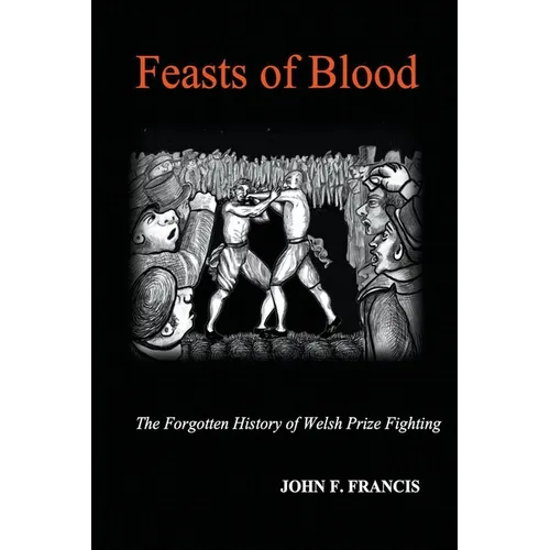 Feasts of Blood: The Forgotten History of Welsh Prize Fighting