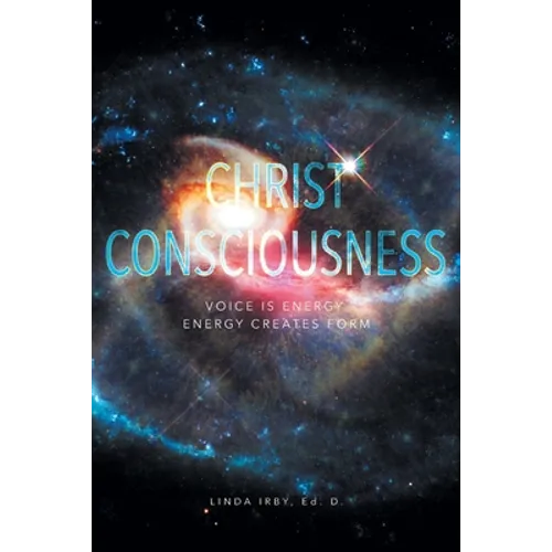 Christ Consciousness: Voice Is Energy, Energy Creates Form