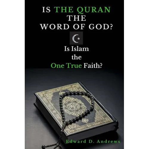 Is the Quran the Word of God?: Is Islam the One True Faith?