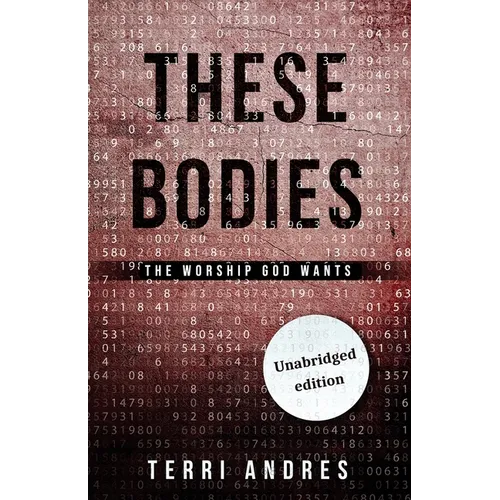 These Bodies: The Worship God Wants