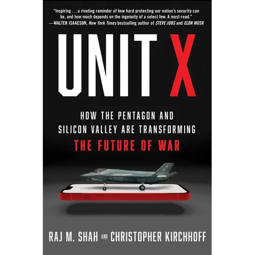 Unit X: How the Pentagon and Silicon Valley Are Transforming the Future of War