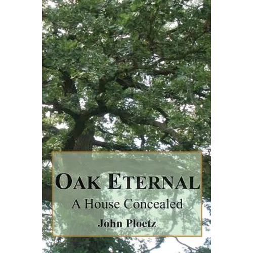 Oak Eternal: A House Concealed