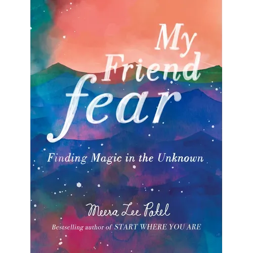 My Friend Fear: Finding Magic in the Unknown