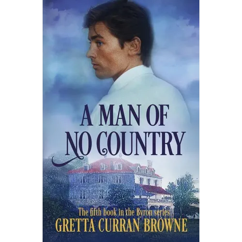 A Man of No Country: Book 5 of the Lord Byron Series (Continental)