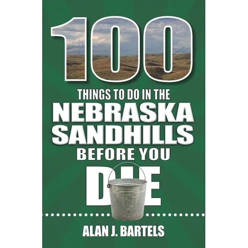 100 Things to Do in the Nebraska Sandhills Before You Die
