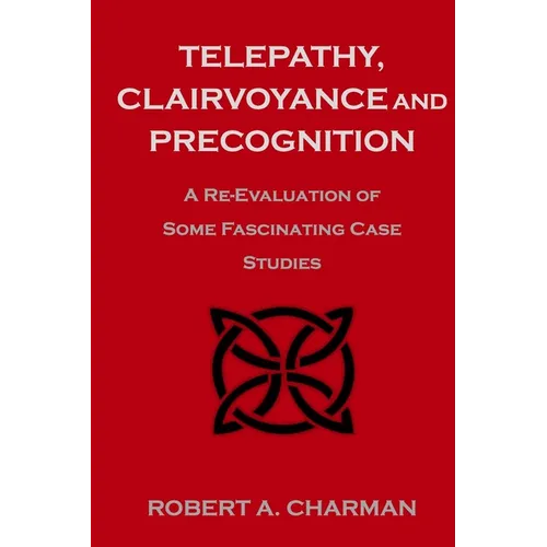 Telepathy, Clairvoyance and Precognition: A Re-Evaluation of Some Fascinating Case Studies