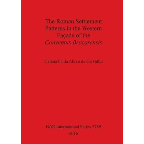 The Roman Settlement Patterns in the Western Façade of the Conventus Bracarensis