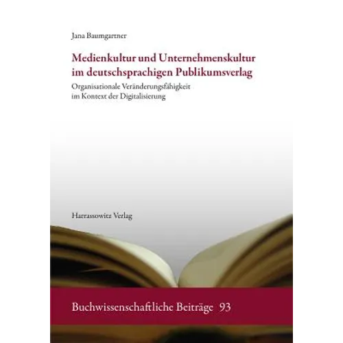 Medienkultur Und Unternehmenskultur Im Deutschsprachigen Publikumsverlag: Organisationale Veranderungsfahigkeit Im Kontext Der Digitalisierung