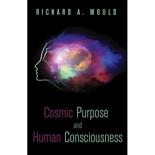 Cosmic Purpose and Human Consciousness