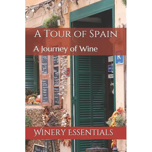 A Tour of Spain: A Journey of Wine
