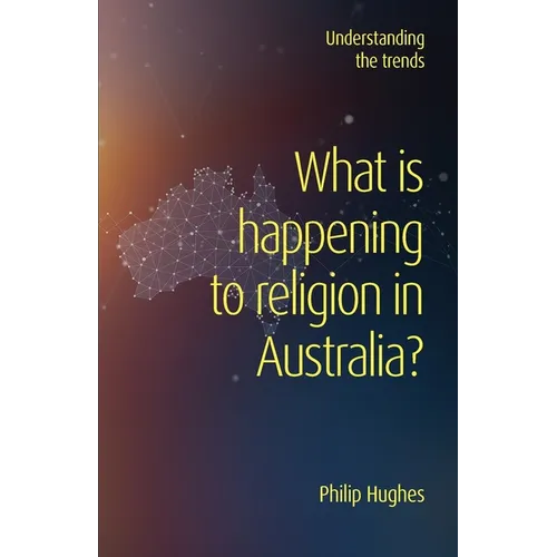 What is happening to religion in Australia?: Understanding the trends