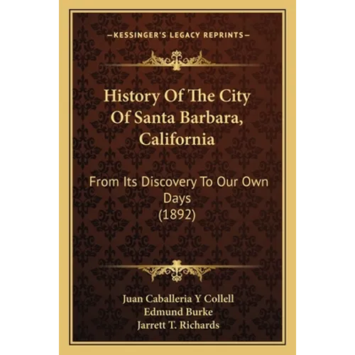 History Of The City Of Santa Barbara, California: From Its Discovery To Our Own Days (1892)