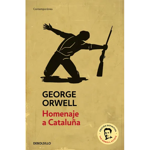 Homenaje a Cataluña (Edición Definitiva Avalada Por the Orwell Estate) / Homage to Catalonia. (Definitive Text Endorsed by the Orwell Foundation)