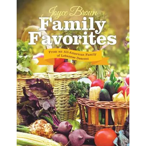 Family Favorites: From an All-American Family of Lebanese Descent
