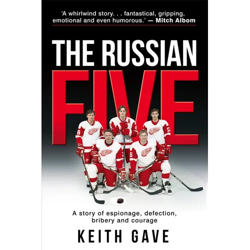 The Russian Five: A Story of Espionage, Defection, Bribery and Courage