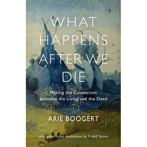 What Happens After We Die: Making the Connection Between the Living and the Dead