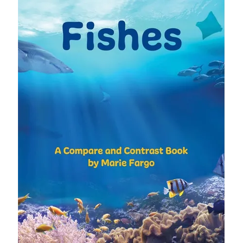 Fishes: A Compare and Contrast Book