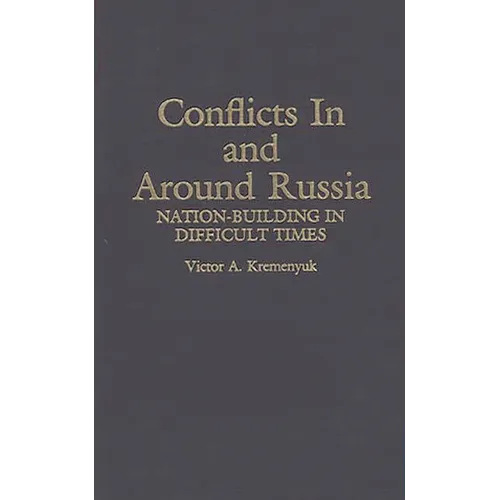 Conflicts in and Around Russia: Nation-Building in Difficult Times