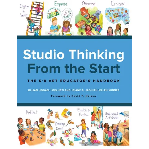 Studio Thinking from the Start: The K-8 Art Educator's Handbook