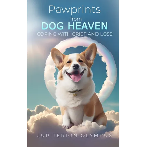 Pawprints from Dog Heaven: Coping with Grief and Loss