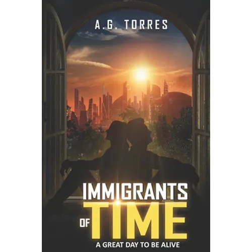 Immigrants of Time: A Great Day to Be Alive