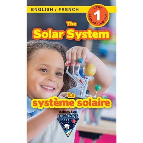 The Solar System: Bilingual (English / French) (Anglais / Français) Exploring Space (Engaging Readers, Level 1)