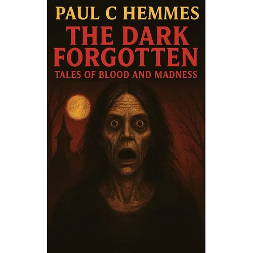 The Dark Forgotten: Tales of Blood and Madness