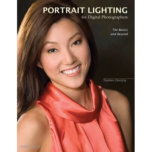 Portrait Lighting for Digital Photographers: The Basics and Beyond