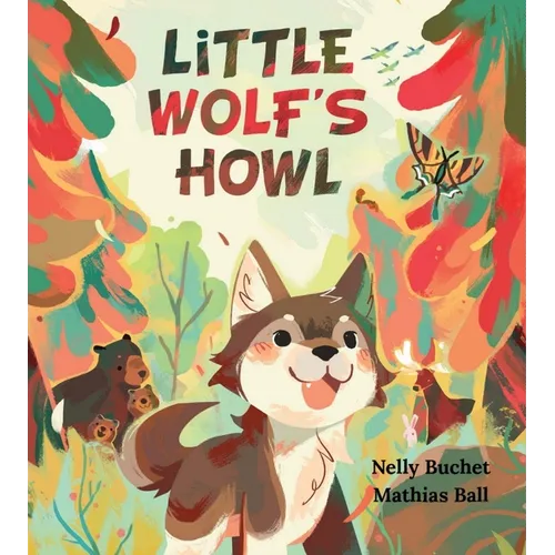 Little Wolf's Howl: A Story of Getting Lost, Only to Find One's Voice