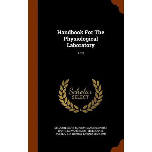 Handbook For The Physiological Laboratory: Text