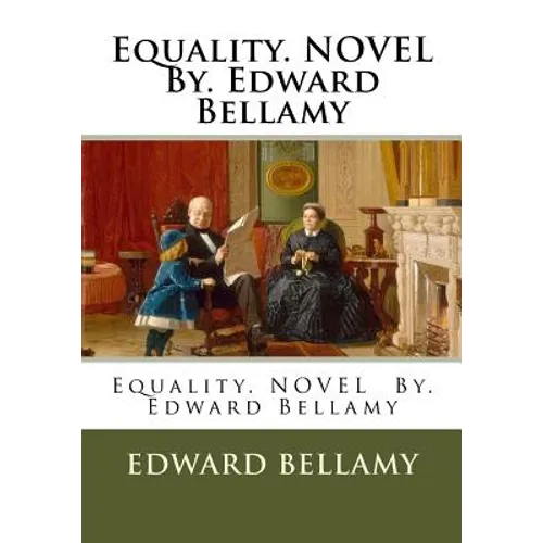 Equality. NOVEL By. Edward Bellamy