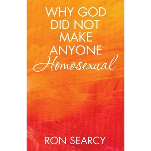 Why God Did Not Make Anyone Homosexual