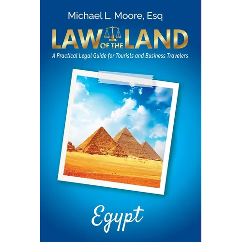 Law of the Land - Egypt: A Practical Legal Guide for Tourists and Business Travelers
