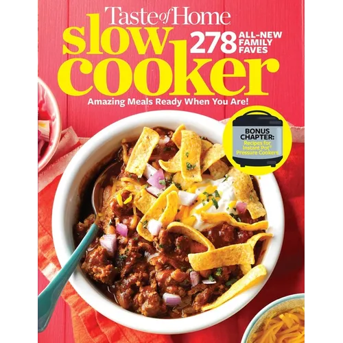Taste of Home Slow Cooker 3e: 278 All New Family Faves! Amazing Meals Ready When You Are + Instant Pot Bonus Chapter!
