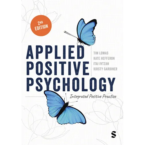 Applied Positive Psychology: Integrated Positive Practice (Second Edition)