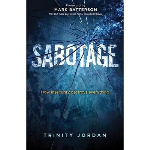 Sabotage: How Insecurity Destroys Everything
