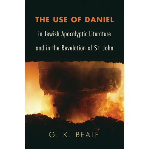 The Use of Daniel in Jewish Apocalyptic Literature and in the Revelation of St. John