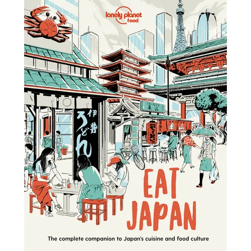 Lonely Planet Eat Japan: Restaurant Etiquette & Customs Best Places to Dine & Must-Try Specialties Local Foodie Neighbourhoods Authentic & Immersive E