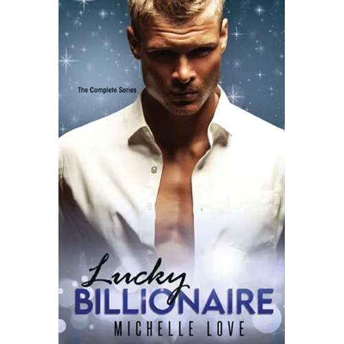 Lucky Billionaire Complete Series: An Alpha Billionaire Romance