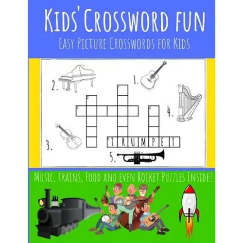 Kids' Crossword Fun: Kids' Crossword Fun: Easy and Fun Crossword Puzzles for Kids. Great Pictures Ad Definitions with Loads of Topics.