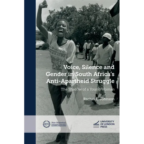 Voice, Silence and Gender in South Africa's Anti-Apartheid Struggle: The Shadow of a Young Woman