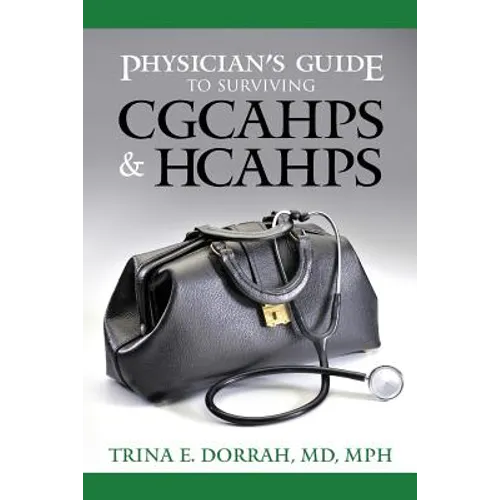 Physician's Guide to Surviving CGCAHPS & HCAHPS